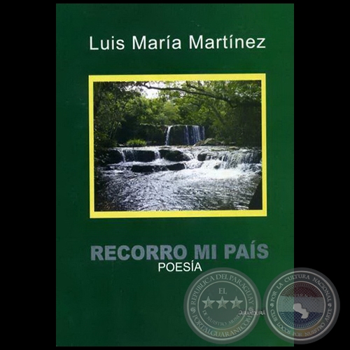 RECORRO MI PAS - Poemario de LUIS MARA MARTNEZ - Texto de AUGUSTO CASOLA - Ao 2009